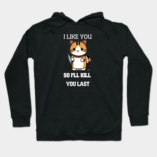 I LIKE U SO I'LL KILL YOU LAST KITTY SAID Hoodie